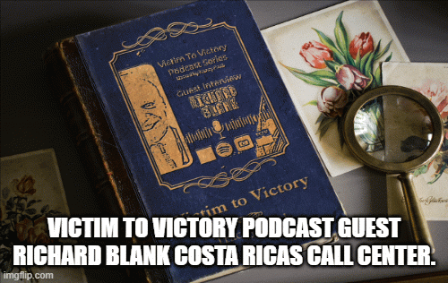 Victim-to-Victory-Podcast-Guest-Richard-Blank-Costa-Ricas-Call-Center.8849f4cbc1609114.gif